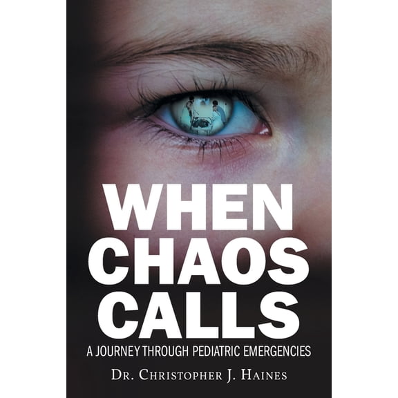 When Chaos Calls: A Journey Through Pediatric Emergencies, (Paperback)