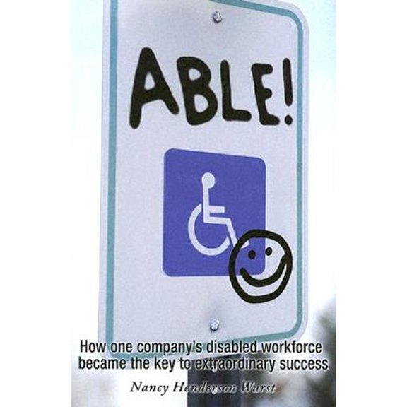 Pre-Owned Able!: How One Company's Disabled Workforce Became the Key to Their Extraordinary Success (Paperback) 193210044X 9781932100440