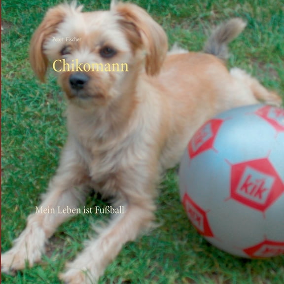 Chikomann: Mein Leben ist FuÃball, (Paperback)