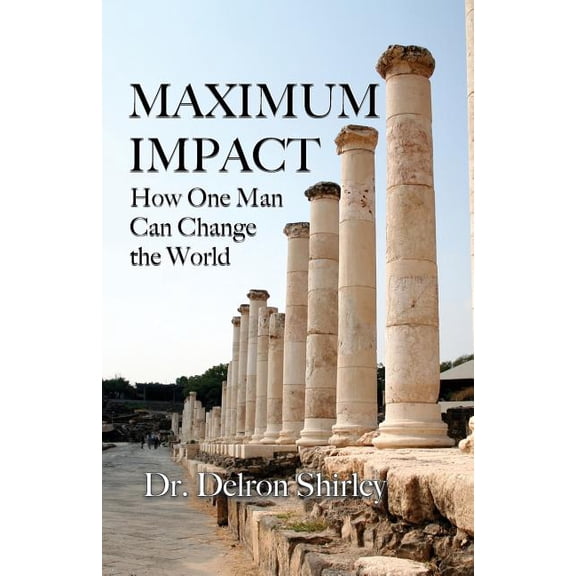 Maximum Impact: How One Man Can Change the World Paperback