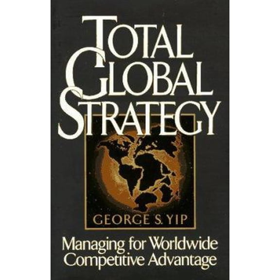 Pre-Owned Total Global Strategy: Managing for Worldwide Competitive Advantage (Unknown) 0133576582 9780133576580