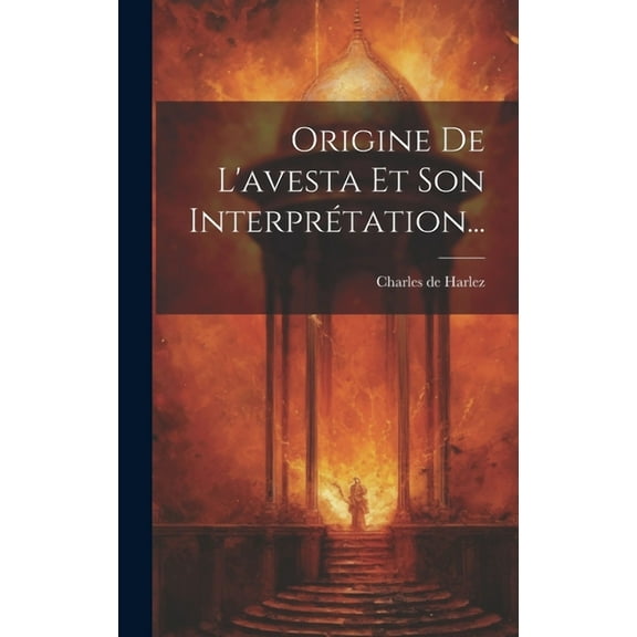 Origine De L'avesta Et Son Interprétation... (Hardcover)