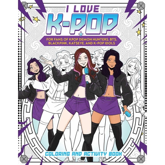 I Love K-Pop Coloring and Activity Book: For Fans of KPop Demon Hunters, BTS, BLACKPINK, KATSEYE, and K-Pop Idols, 80 pages (Paperback)