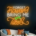 thumbnail image 5 of Handmadetneonsign Forget Flower Bring Me Tacos Neon Sign, Taco Neon Light, Tacos Led Light, 5 of 5