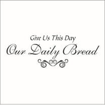 Give Us This Day Our Daily Bread Vinyl Decal - Large