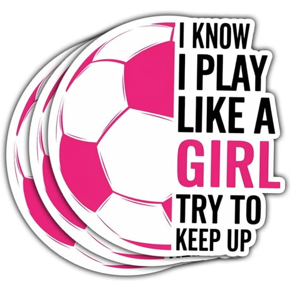 3Pcs I Know I Play Like a Girl Try to Keep Up Sticker I Know I Play Like a Girl Soccer Stickers Funny Girl Soccer Gift Soccer Stickers for Girls Decal for Laptop Bottle Phone Car Hard Hat 3"x3"