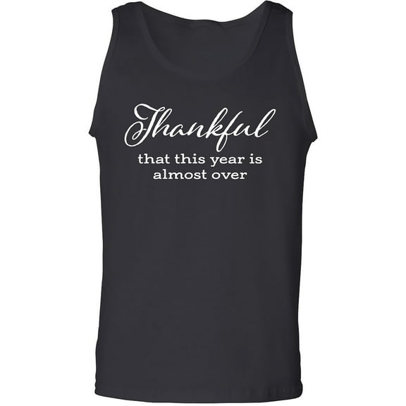 Thankful This Year Is Almost Over Adult Tank Top