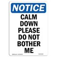 thumbnail image 1 of SignMission OS-NS-A-1218-V-10415 12 x 18 in. OSHA Notice Sign - Calm Down Please Do Not Bother Me, 1 of 1