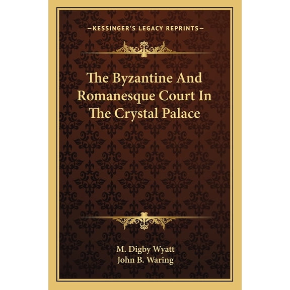 The Byzantine And Romanesque Court In The Crystal Palace (Paperback)