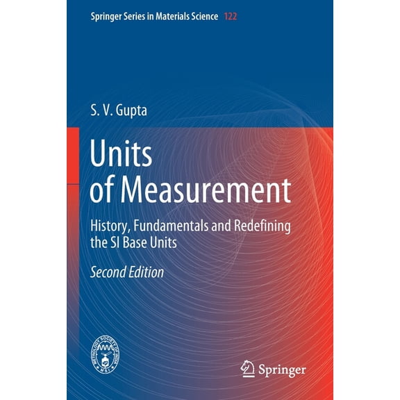 Springer Materials Science Units of Measurement: History, Fundamentals and Redefining the Si Base Units, Book 122, (Paperback)