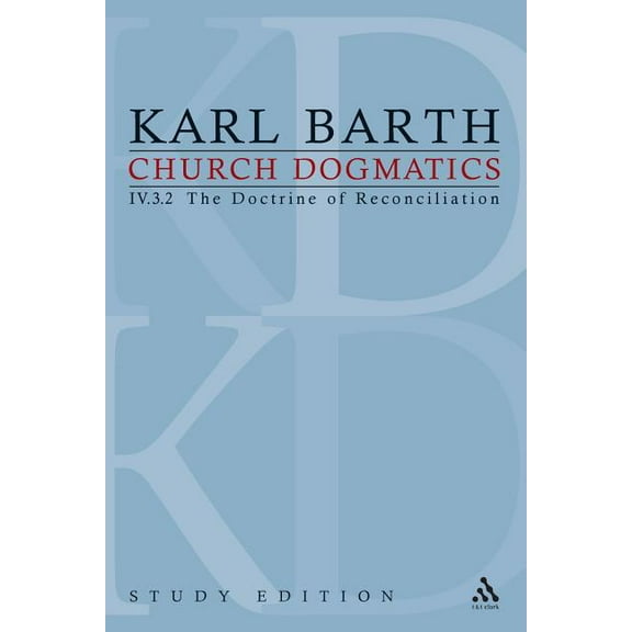 Church Dogmatics Church Dogmatics Study Edition 28: The Doctrine of Reconciliation IV.3.2 § 70-71, Book 28, (Paperback)