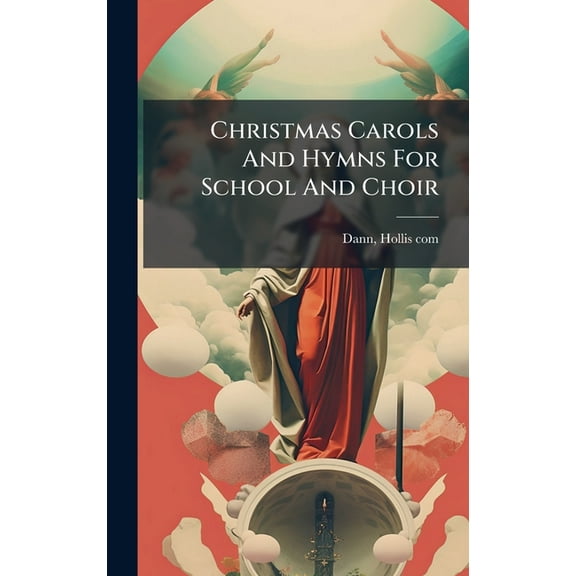 Christmas Carols And Hymns For School And Choir, (Hardcover)