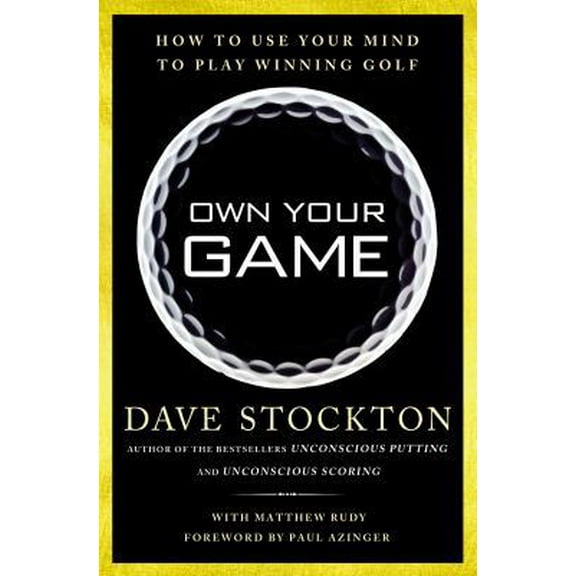 Pre-Owned Own Your Game: How to Use Your Mind to Play Winning Golf (Hardcover) 1592408516 9781592408511