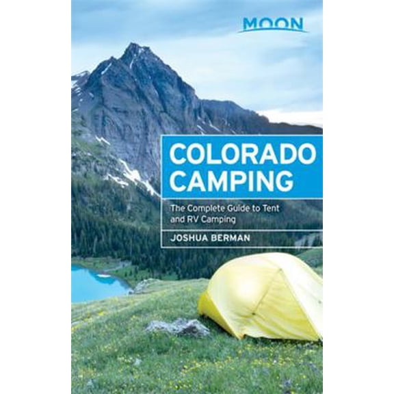 Pre-Owned Moon Colorado Camping : The Complete Guide to Tent and RV Camping - Paperback