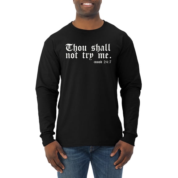 Wild Bobby, Thou Shall Not Try Me Mood 24:7, Inspirational/Christian, Men Long Sleeve Shirt, Black, Small