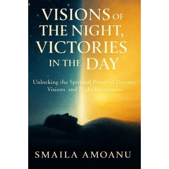 Visions of the Night, Victories in the Day, (Paperback)