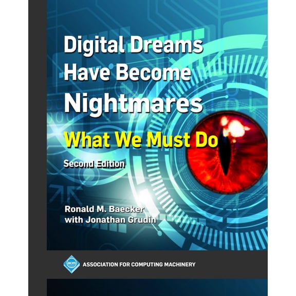 ACM Books Digital Dreams Have Become Nightmares: What We Must Do, (Paperback)