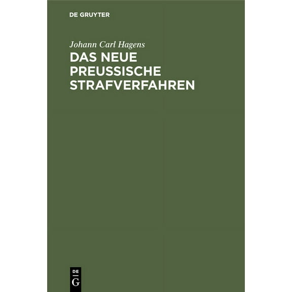 Das Neue PreuÃische Strafverfahren: Mit Einem Kommentar Zur Verordnung Vom 3. Januar 1849, (Hardcover)