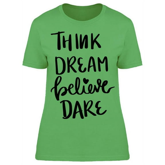 Think Dream Believe Dare T-Shirt Women -Image by Shutterstock, Female XX-Large