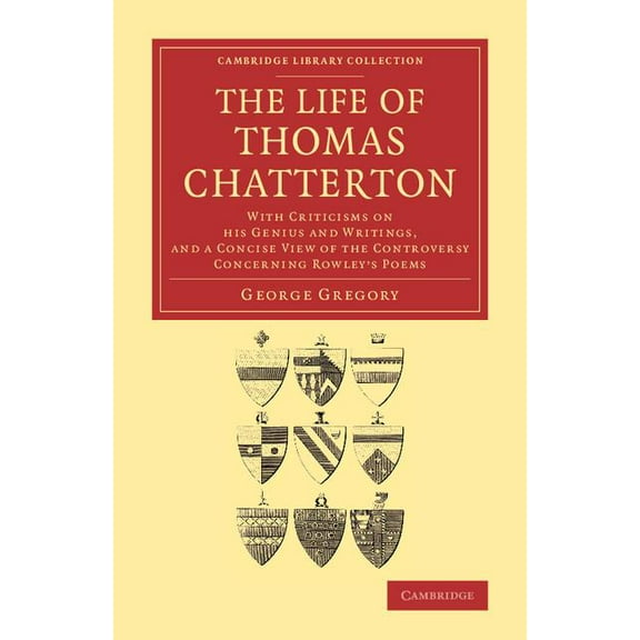 Cambridge Library Collection - Literary  The Life of Thomas Chatterton, (Paperback)