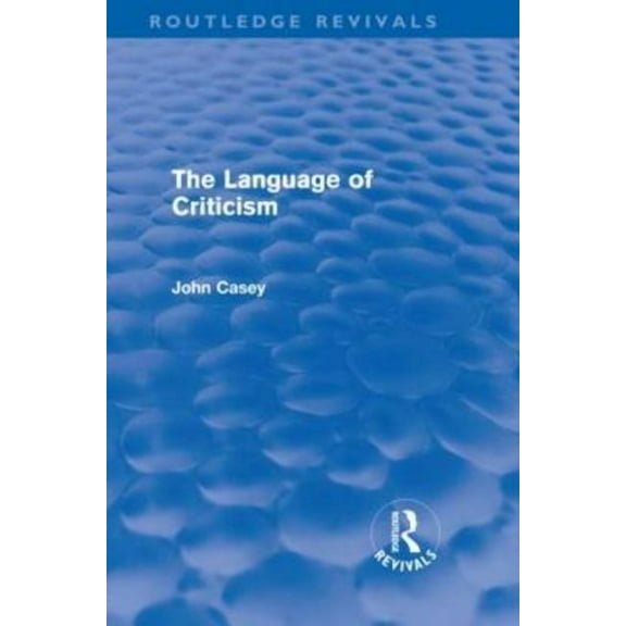 Routledge Revivals The Language of Criticism (Routledge Revivals), (Hardcover)