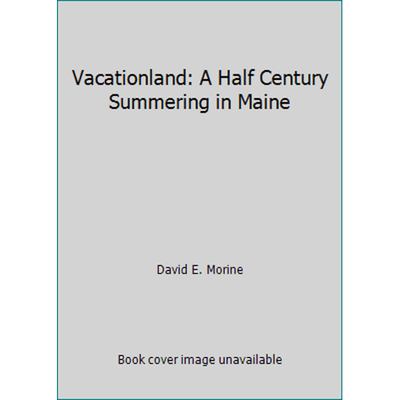 Pre-Owned Vacationland: A Half Century Summering in Maine (Paperback) 0892725389 9780892725380