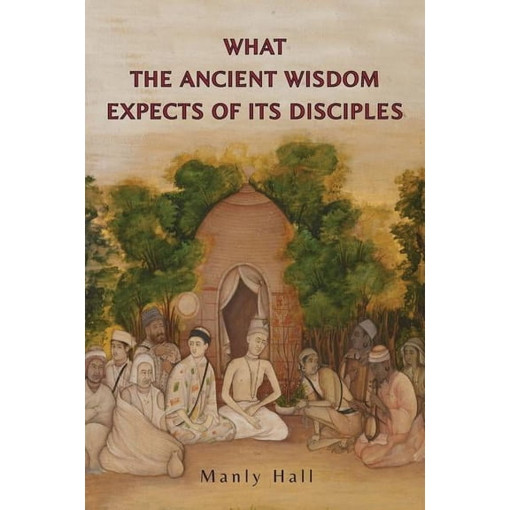 What the Ancient Wisdom Expects of Its Disciples, (Paperback)