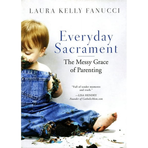 Everyday Sacrament: The Messy Grace of Parenting, (Paperback)