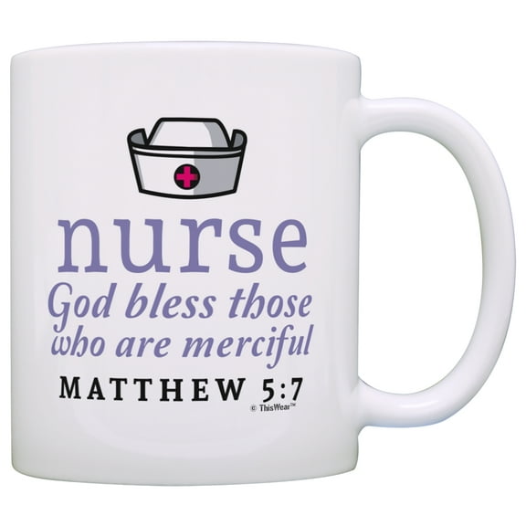 ThisWear Graduation Gifts for Nurses God Bless those who are Merciful Nurse Nursing School Gifts Nurse Gifts Christian Nurse 11 ounce Coffee Mug
