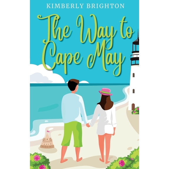 Cape May The Way to Cape May: A Romcom Beach Read About Falling in Love on the Jersey Shore, Book 1, (Paperback)