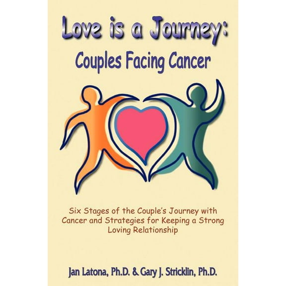 Love is a Journey: Couples Facing Cancer (Paperback) by Jan Latona, Gary J Stricklin