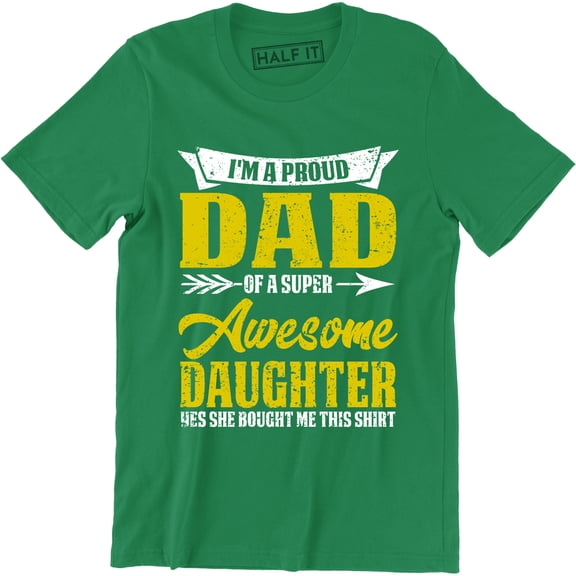 I'm Proud Dad Of A Super Awesome Daughter Yes She Bought Me This Men's T-Shirt