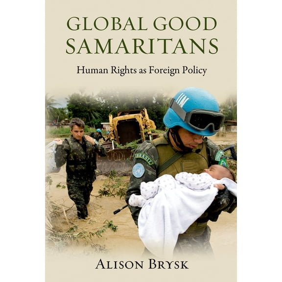 Global Good Samaritans: Human Rights as Foreign Policy, (Paperback)