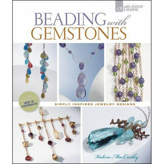 Pre-Owned Beading with Gemstones: Beautiful Jewelry, Simple Techniques (Paperback) 1454701404 9781454701408