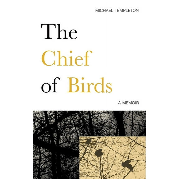 The Chief of Birds: A Memoir, (Paperback)