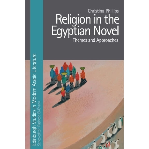 Edinburgh Studies in Modern Arabic Liter Religion in the Egyptian Novel, (Paperback)