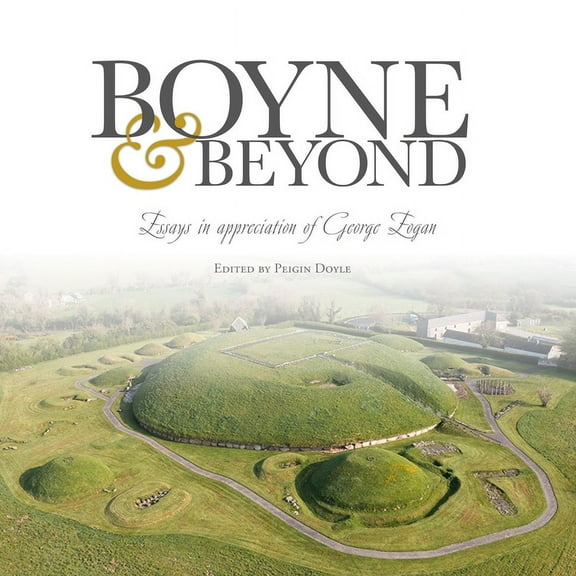 Boyne and Beyond: Essays in Appreciation of George Eogan (Paperback)