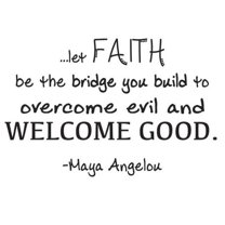 Vinyl Wall Decal: Maya Angelou Wall Decal | Poet Inspirational Quote "...Let Faith..WELCOME GOOD" | 20"x14" [DS8.3]