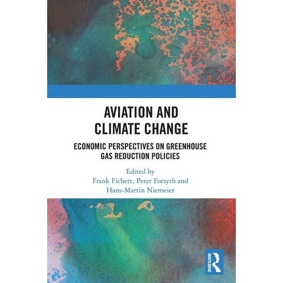 Aviation and Climate Change: Economic Perspectives on Greenhouse Gas Reduction Policies, (Paperback)