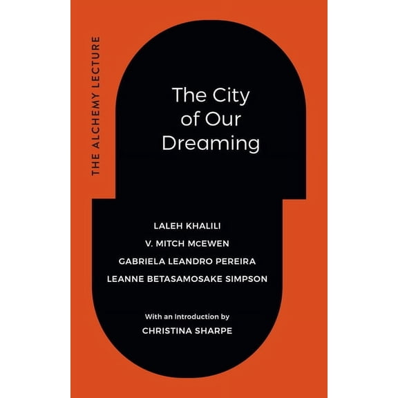 The City of Our Dreaming: The Alchemy Lecture, (Hardcover)