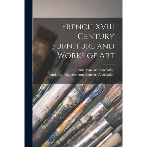 French XVIII Century Furniture and Works of Art, (Paperback)