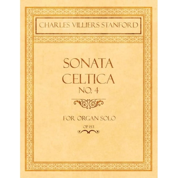 Sonata Celtica No. 4 - For Organ Solo - Op.153, (Paperback)