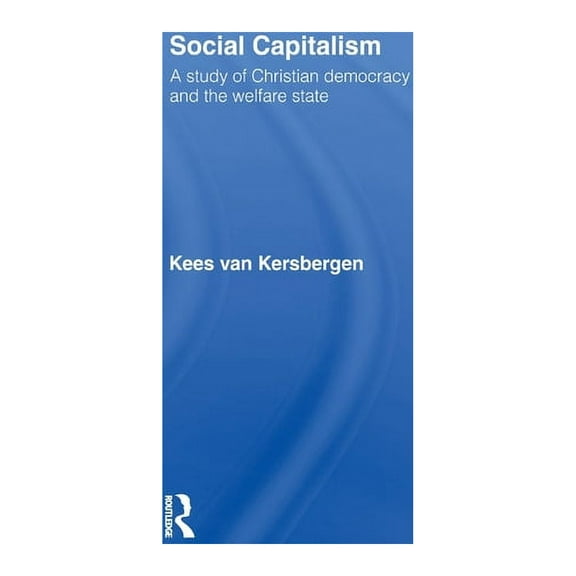 Social Capitalism: A Study of Christian Democracy and the Welfare State, (Paperback)