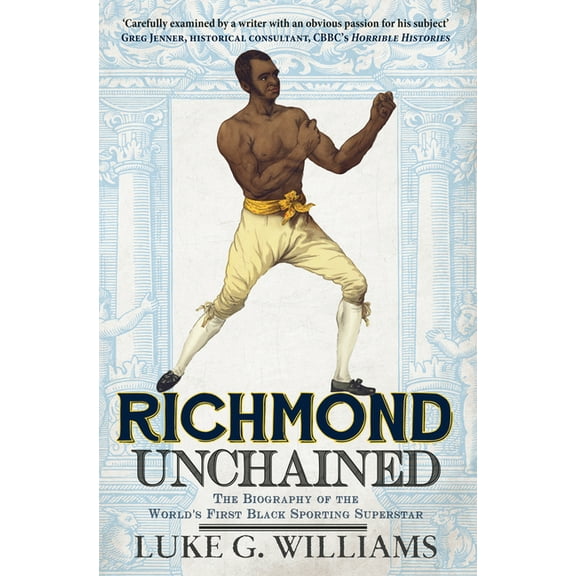 Richmond Unchained: The Biography of the World's First Black Sporting Superstar, (Paperback)