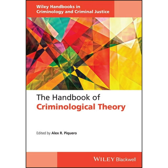 Wiley Handbooks in Criminology and Crimi The Handbook of Criminological Theory, (Hardcover)