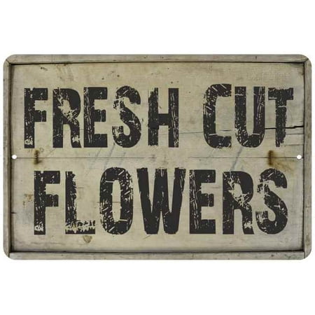 - Fresh Cut Flowers Vintage Look Garden Chic 8x12 Metal Sign G8120020011