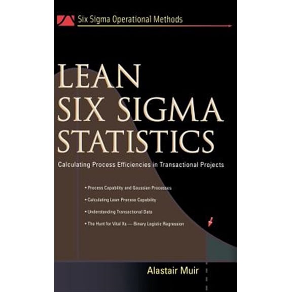 Pre-Owned Six SIGMA Operational Methods Lean Six SIGMA Statistics: Calculating Process Efficiencies in Transactional Project, (Hardcover)
