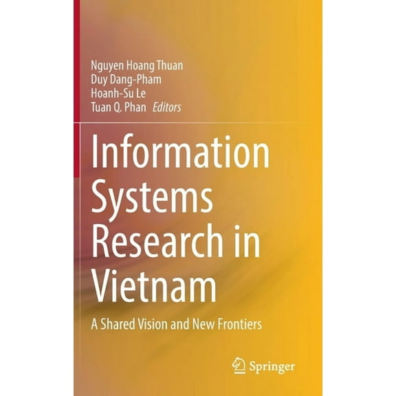 Information Systems Research in Vietnam: A Shared Vision and New Frontiers, (Hardcover)