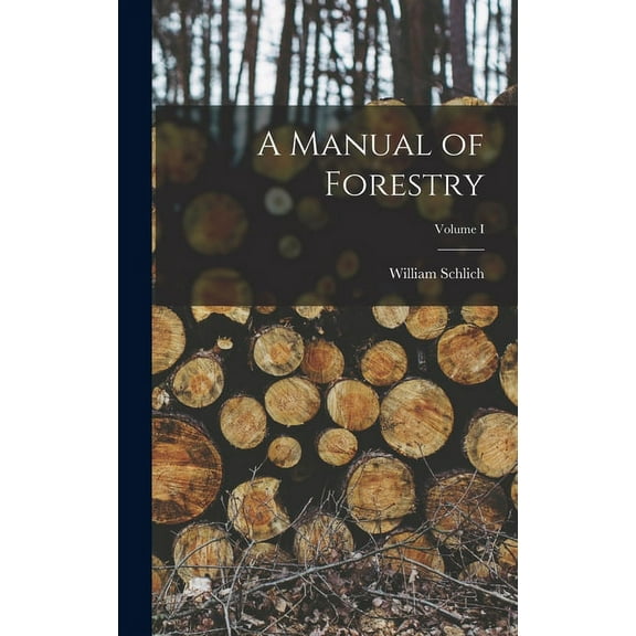 A Manual of Forestry; Volume I (Hardcover)
