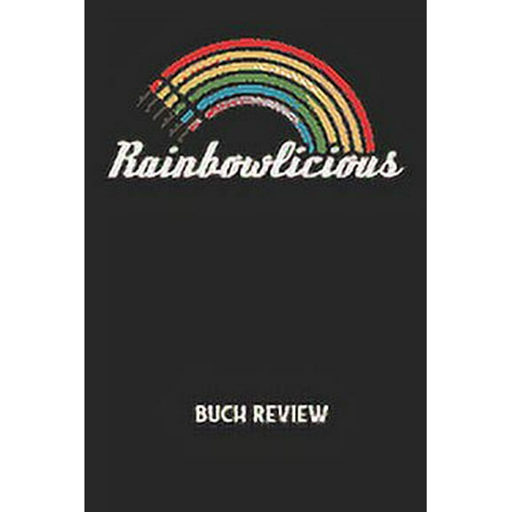 RAINBOWLICIOUS - Buch Review: Arbeitsbuch, um deine Lieblingsbücher zu bewerten und dauerhaft festzuhalten! (Paperback)